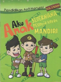 Image of Aku Anak : Sederhana, Pekerja Keras, Mandiri