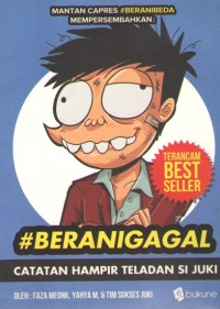 Image of #Berani Gagal : Catatan Hampir Teladan Si Juki