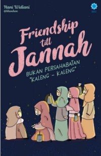 Image of Friendship 'till Jannah : Bukan Persahabatan Kaleng-kaleng
