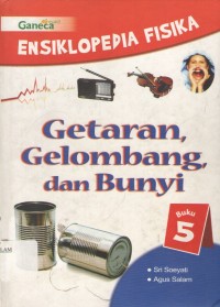 Image of Ensiklopedia Fisika 5 : Getaran, Gelombang dan Bunyi