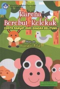 Image of Karena Berebut Kelekak : Cerita Rakyat dari Bangka Belitung