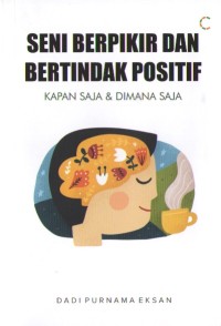 Image of Seni Berpikir dan Bertindak Positif Kapan Saja dan Dimana Saja