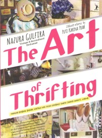 Image of The Art of Thrifting : Panduan Berburu Barang Vintage dari Pasar Gedebage sampai Camden Market, London